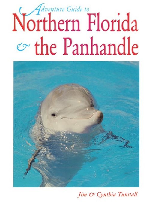 Title details for Adventure Guide to Northern Florida by Jim Tunstall - Available